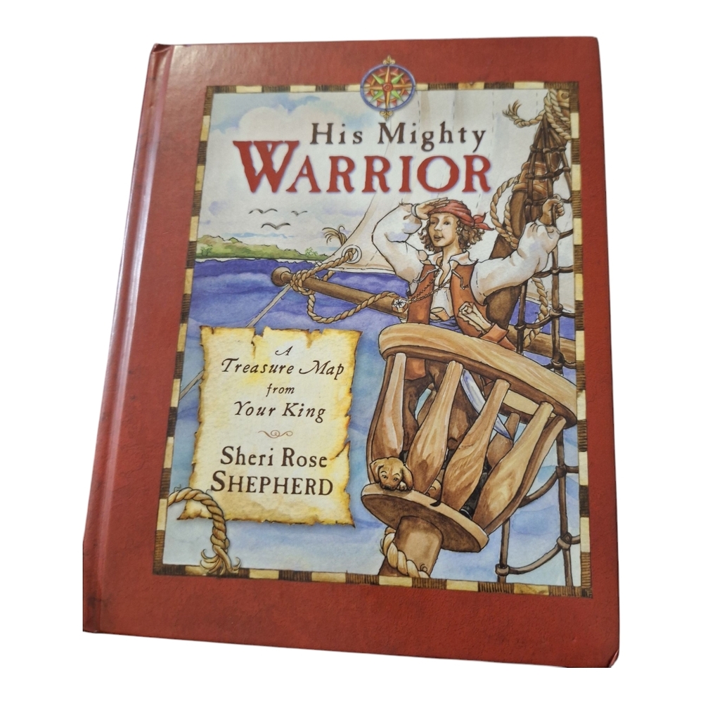 His Mighty Warrior: A Treasure Map from Your King by Shep